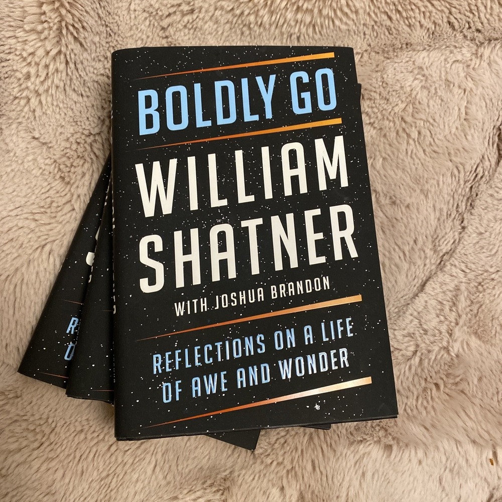 William Shatner "Boldly Go"(Hardback) Reflections On A Life Of Awe & Wonder NEW